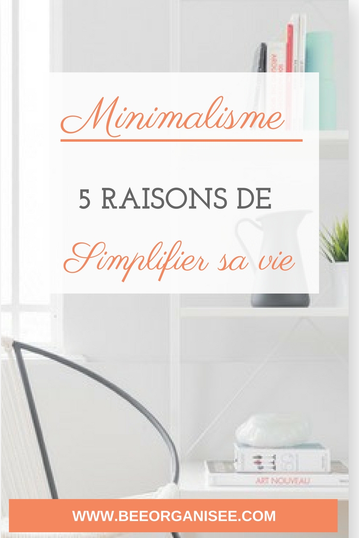minimalisme : 5 raisons de simplifier sa vie 